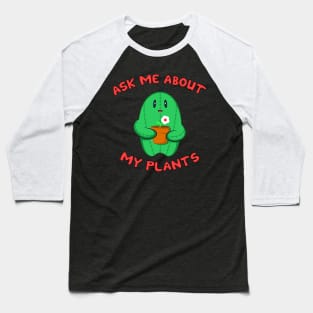 Ask Me About My Plants Baseball T-Shirt